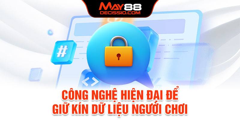 Công nghệ hiện đại để giữ kín dữ liệu người chơi