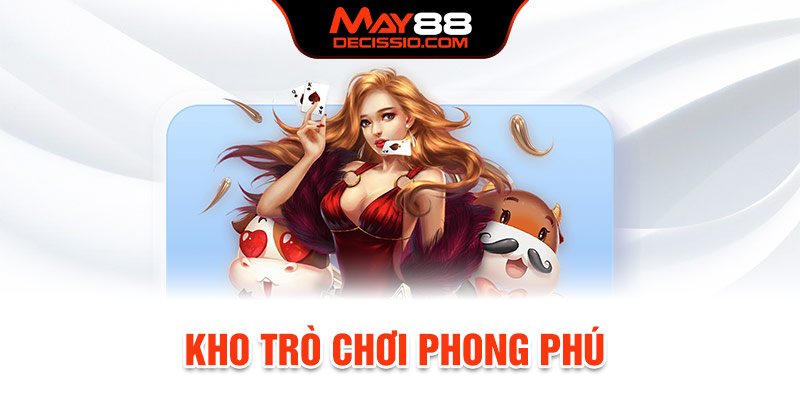 Kho game chất lừ cập nhật xu hướng mới liên tục