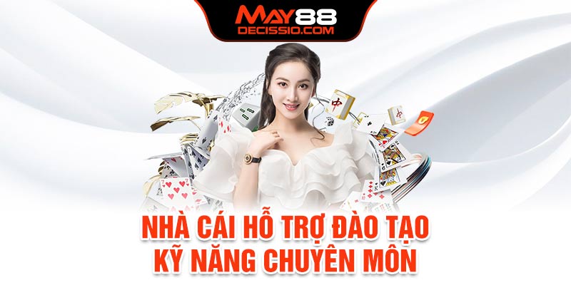 Nhà cái hỗ trợ đào tạo kỹ năng chuyên môn