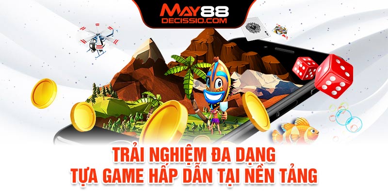 Trải nghiệm đa dạng tựa game hấp dẫn tại nền tảng